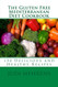 Gluten Free Mediterranean Diet Cookbook: 150 Delicious and Healthy Recipes