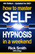 How To Master Self-Hypnosis in a Weekend