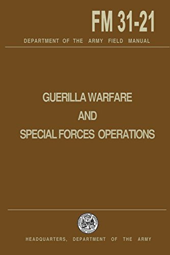 Guerrilla Warfare and Special Forces Operations Field Manual 31-21