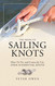 Book of Sailing Knots: How To Tie And Correctly Use Over 50 Essential Knots
