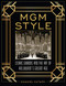 MGM Style: Cedric Gibbons and the Art of the Golden Age of Hollywood