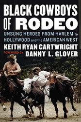 Black Cowboys of Rodeo: Unsung Heroes from Harlem o Hollywood and