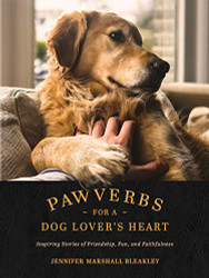 Pawverbs for a Dog Lover's Heart: Inspiring Stories of Friendship
