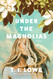 Under the Magnolias: A Southern Coming of Age Novel Set in the 1980's