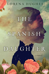 Spanish Daughter: A Gripping Historical Novel Perfect for Book Clubs