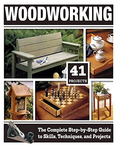 Woodworking: The Complete Step-by-Step Guide to Skills Techniques and Projects