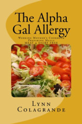 Alpha Gal Allergy: Working Mother'S Cookbook Preparing Meals Meat & Dairy Free