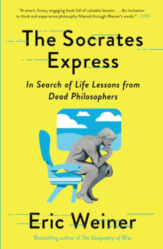 Socrates Express: In Search of Life Lessons from Dead Philosophers