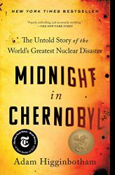 Midnight in Chernobyl: The Untold Story of the World's Greatest Nuclear Disaster