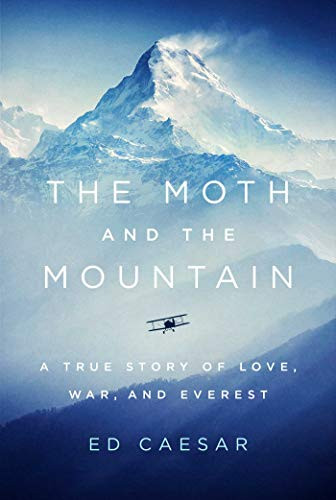 Moth and the Mountain: A True Story of Love War and Everest