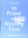 In Praise of Wasting Time (TED Books)