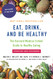 Eat Drink and Be Healthy: The Harvard Medical School Guide to Healthy Eating