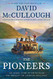 Pioneers: The Heroic Story of the Settlers Who Brought the American Ideal West