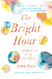Bright Hour: A Memoir of Living and Dying