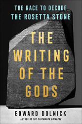 Writing of the Gods: The Race to Decode the Rosetta Stone