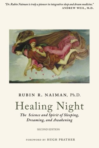 Healing Night: The Science and Spirit of Sleeping Dreaming and Awakening