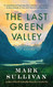 Last Green Valley: A Novel