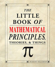 Little Book of Mathematical Principles Theories & Things