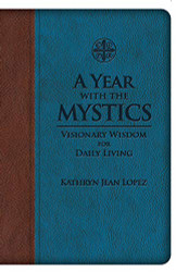 Year With the Mystics: Visionary Wisdom for Daily Living