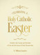 Celebrating a Holy Catholic Easter
