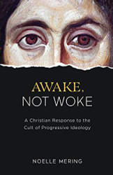 Awake Not Woke: A Christian Response to the Cult of Progressive Ideology