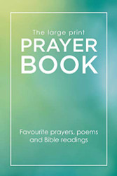 Large Print Prayer Book: Favourite prayers poems and bible readings