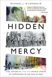 Hidden Mercy: AIDS Catholics and the Untold Stories of
