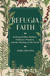 Refugia Faith: Seeking Hidden Shelters Ordinary Wonders and the