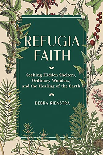 Refugia Faith: Seeking Hidden Shelters Ordinary Wonders and the