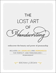 Lost Art of Handwriting: Rediscover the Beauty and Power of Penmanship