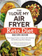 "I Love My Air Fryer" Keto Diet Recipe Book