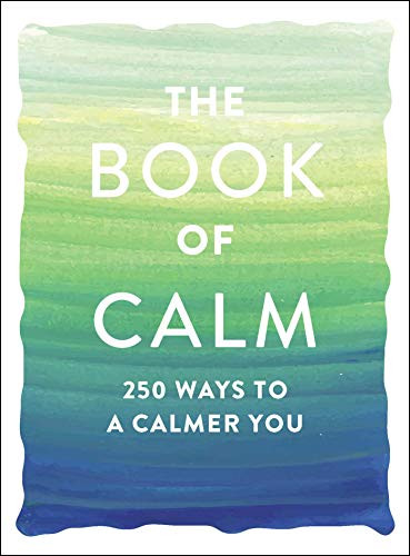 Book of Calm: 250 Ways to a Calmer You