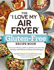 "I Love My Air Fryer" Gluten-Free Recipe Book