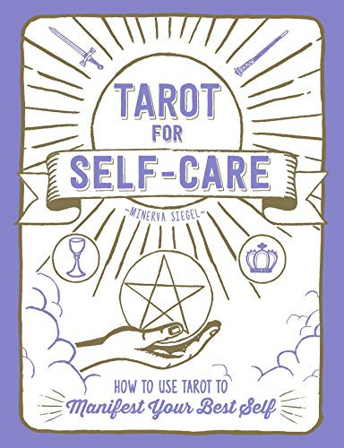 Tarot for Self-Care: How to Use Tarot to Manifest Your Best Self