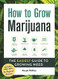 How to Grow Marijuana: The Easiest Guide to Growing Weed