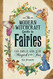 odern Witchcraft Guide to Fairies: Your Complete Guide to the