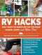 RV Hacks: 400+ Ways to Make Life on the Road Easier Safer and More Fun!