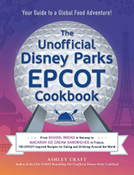 Unofficial Disney Parks EPCOT Cookbook