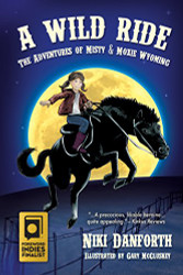 Wild Ride: The Adventures of Misty & Moxie Wyoming
