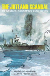 Jutland Scandal: The Truth about the First World War's Greatest Sea Battle