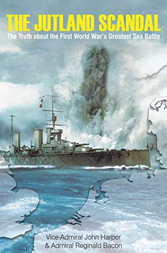 Jutland Scandal: The Truth about the First World War's Greatest Sea Battle