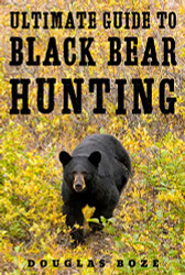 Ultimate Guide to Black Bear Hunting