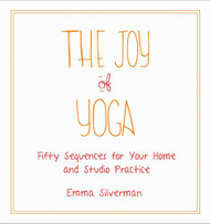 Joy of Yoga: Fifty Sequences for Your Home and Studio Practice