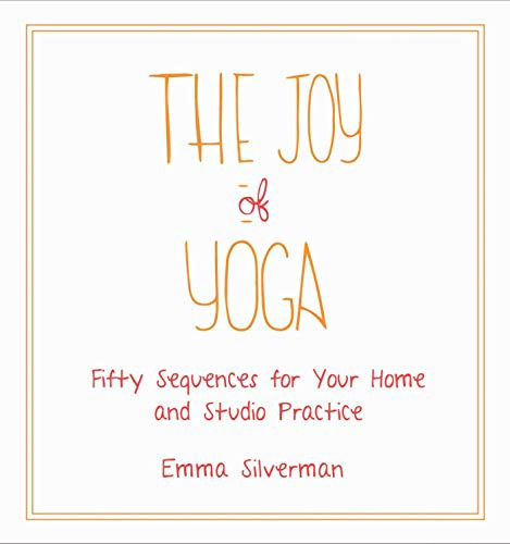 Joy of Yoga: Fifty Sequences for Your Home and Studio Practice