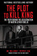 Plot to Kill King: The Truth Behind the Assassination of