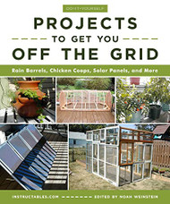 Do-It-Yourself Projects to Get You Off the Grid