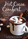 Hot Cocoa Comfort: 50 Recipes for Comforting Cups of Chocolate