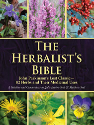 Herbalist's Bible: John Parkinson's Lost Classic82 Herbs