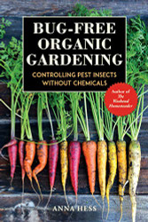 Bug-Free Organic Gardening: Controlling Pest Insects without Chemicals