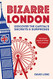 Bizarre London: Discover the Capital's Secrets & Surprises